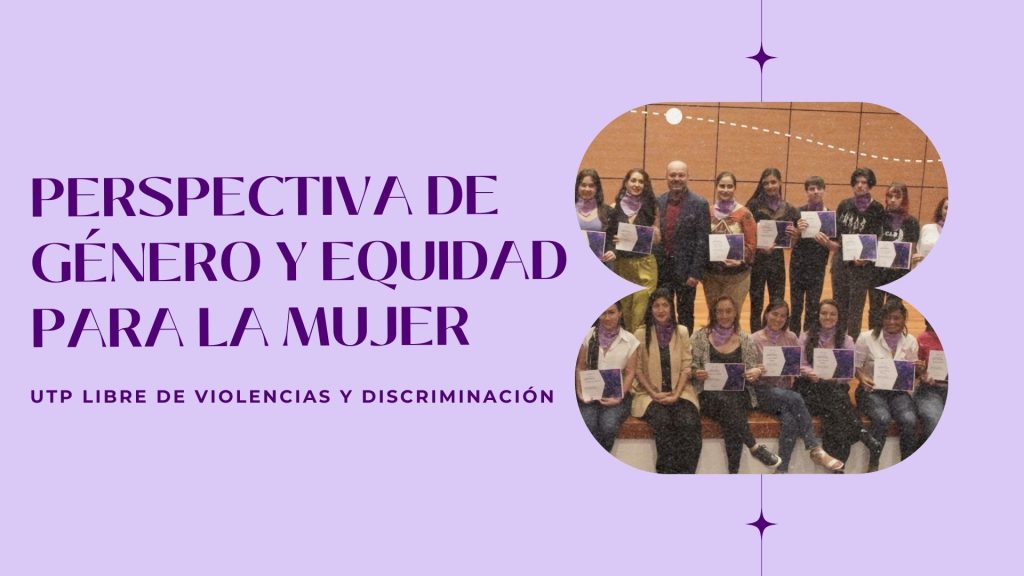 Perspectiva de género y equidad para la mujer

UTP Libre de violencias y discriminación