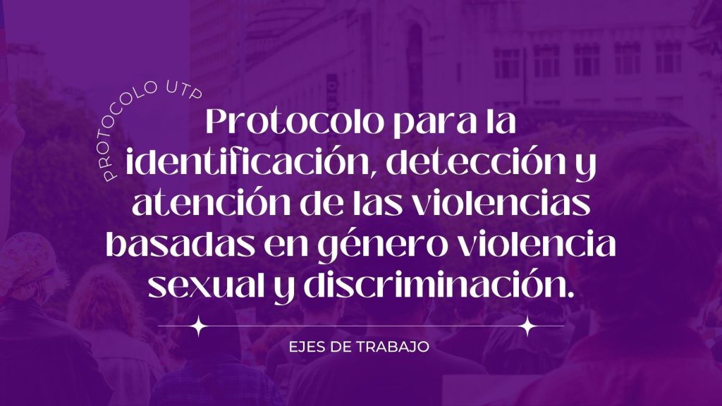 Protocolo UTP

Protocolo para la identificación, detección y atención de las violencias basadas en género violencia sexual y discriminación.

EJES DE TRABAJO 
